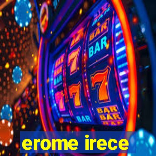 erome irece